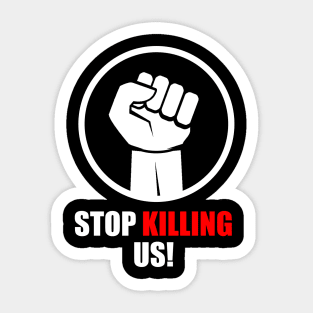 Stop killing us T-Shirt Sticker